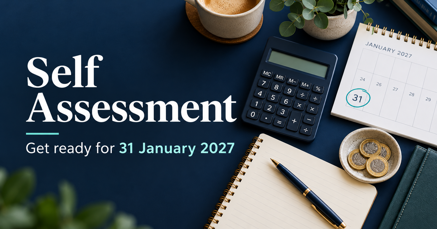 Self Assessment: get ready for 31 January 2027, with a calculator and calendar on a navy desk